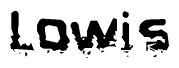 This nametag says Lowis, and has a static looking effect at the bottom of the words. The words are in a stylized font.