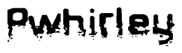 The image contains the word Pwhirley in a stylized font with a static looking effect at the bottom of the words