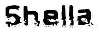 This nametag says Shella, and has a static looking effect at the bottom of the words. The words are in a stylized font.