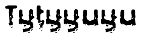 The image contains the word Tytyyuyu in a stylized font with a static looking effect at the bottom of the words
