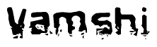 The image contains the word Vamshi in a stylized font with a static looking effect at the bottom of the words