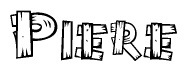 The image contains the name Piere written in a decorative, stylized font with a hand-drawn appearance. The lines are made up of what appears to be planks of wood, which are nailed together