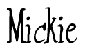 The image is a stylized text or script that reads 'Mickie' in a cursive or calligraphic font.