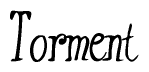The image is of the word Torment stylized in a cursive script.