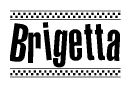 The clipart image displays the text Brigetta in a bold, stylized font. It is enclosed in a rectangular border with a checkerboard pattern running below and above the text, similar to a finish line in racing. 