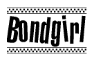 The image is a black and white clipart of the text Bondgirl in a bold, italicized font. The text is bordered by a dotted line on the top and bottom, and there are checkered flags positioned at both ends of the text, usually associated with racing or finishing lines.