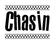 The image is a black and white clipart of the text Chasin in a bold, italicized font. The text is bordered by a dotted line on the top and bottom, and there are checkered flags positioned at both ends of the text, usually associated with racing or finishing lines.