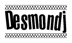 The image is a black and white clipart of the text Desmondj in a bold, italicized font. The text is bordered by a dotted line on the top and bottom, and there are checkered flags positioned at both ends of the text, usually associated with racing or finishing lines.