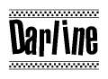 The image is a black and white clipart of the text Darline in a bold, italicized font. The text is bordered by a dotted line on the top and bottom, and there are checkered flags positioned at both ends of the text, usually associated with racing or finishing lines.