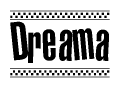 The image is a black and white clipart of the text Dreama in a bold, italicized font. The text is bordered by a dotted line on the top and bottom, and there are checkered flags positioned at both ends of the text, usually associated with racing or finishing lines.