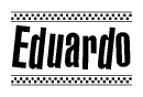 The image is a black and white clipart of the text Eduardo in a bold, italicized font. The text is bordered by a dotted line on the top and bottom, and there are checkered flags positioned at both ends of the text, usually associated with racing or finishing lines.