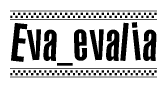 The clipart image displays the text Eva evalia in a bold, stylized font. It is enclosed in a rectangular border with a checkerboard pattern running below and above the text, similar to a finish line in racing. 