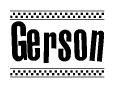 The image is a black and white clipart of the text Gerson in a bold, italicized font. The text is bordered by a dotted line on the top and bottom, and there are checkered flags positioned at both ends of the text, usually associated with racing or finishing lines.
