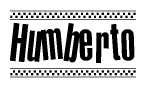 The image is a black and white clipart of the text Humberto in a bold, italicized font. The text is bordered by a dotted line on the top and bottom, and there are checkered flags positioned at both ends of the text, usually associated with racing or finishing lines.