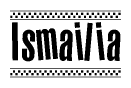 The image is a black and white clipart of the text Ismailia in a bold, italicized font. The text is bordered by a dotted line on the top and bottom, and there are checkered flags positioned at both ends of the text, usually associated with racing or finishing lines.