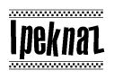 The clipart image displays the text Ipeknaz in a bold, stylized font. It is enclosed in a rectangular border with a checkerboard pattern running below and above the text, similar to a finish line in racing. 