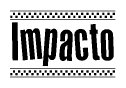 The clipart image displays the text Impacto in a bold, stylized font. It is enclosed in a rectangular border with a checkerboard pattern running below and above the text, similar to a finish line in racing. 