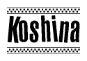 The clipart image displays the text Koshina in a bold, stylized font. It is enclosed in a rectangular border with a checkerboard pattern running below and above the text, similar to a finish line in racing. 