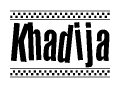 The image is a black and white clipart of the text Khadija in a bold, italicized font. The text is bordered by a dotted line on the top and bottom, and there are checkered flags positioned at both ends of the text, usually associated with racing or finishing lines.