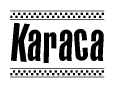 The image is a black and white clipart of the text Karaca in a bold, italicized font. The text is bordered by a dotted line on the top and bottom, and there are checkered flags positioned at both ends of the text, usually associated with racing or finishing lines.