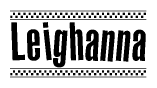The image is a black and white clipart of the text Leighanna in a bold, italicized font. The text is bordered by a dotted line on the top and bottom, and there are checkered flags positioned at both ends of the text, usually associated with racing or finishing lines.