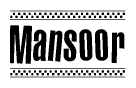 The clipart image displays the text Mansoor in a bold, stylized font. It is enclosed in a rectangular border with a checkerboard pattern running below and above the text, similar to a finish line in racing. 