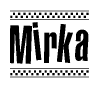 The image is a black and white clipart of the text Mirka in a bold, italicized font. The text is bordered by a dotted line on the top and bottom, and there are checkered flags positioned at both ends of the text, usually associated with racing or finishing lines.