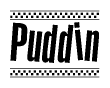 The image is a black and white clipart of the text Puddin in a bold, italicized font. The text is bordered by a dotted line on the top and bottom, and there are checkered flags positioned at both ends of the text, usually associated with racing or finishing lines.