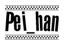 The image contains the text Pei han in a bold, stylized font, with a checkered flag pattern bordering the top and bottom of the text.