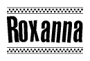The clipart image displays the text Roxanna in a bold, stylized font. It is enclosed in a rectangular border with a checkerboard pattern running below and above the text, similar to a finish line in racing. 