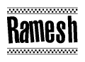 The image is a black and white clipart of the text Ramesh in a bold, italicized font. The text is bordered by a dotted line on the top and bottom, and there are checkered flags positioned at both ends of the text, usually associated with racing or finishing lines.
