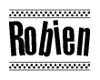 The image is a black and white clipart of the text Robien in a bold, italicized font. The text is bordered by a dotted line on the top and bottom, and there are checkered flags positioned at both ends of the text, usually associated with racing or finishing lines.