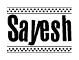 The clipart image displays the text Sayesh in a bold, stylized font. It is enclosed in a rectangular border with a checkerboard pattern running below and above the text, similar to a finish line in racing. 