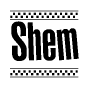The image is a black and white clipart of the text Shem in a bold, italicized font. The text is bordered by a dotted line on the top and bottom, and there are checkered flags positioned at both ends of the text, usually associated with racing or finishing lines.