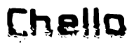 This nametag says Chello, and has a static looking effect at the bottom of the words. The words are in a stylized font.