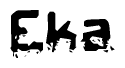 This nametag says Eka, and has a static looking effect at the bottom of the words. The words are in a stylized font.