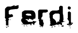 This nametag says Ferdi, and has a static looking effect at the bottom of the words. The words are in a stylized font.