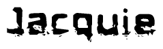The image contains the word Jacquie in a stylized font with a static looking effect at the bottom of the words