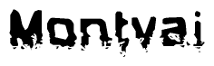 The image contains the word Montvai in a stylized font with a static looking effect at the bottom of the words