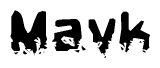This nametag says Mavk, and has a static looking effect at the bottom of the words. The words are in a stylized font.