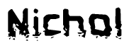 This nametag says Nichol, and has a static looking effect at the bottom of the words. The words are in a stylized font.