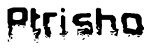 The image contains the word Ptrisho in a stylized font with a static looking effect at the bottom of the words
