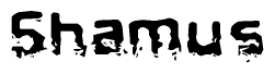 The image contains the word Shamus in a stylized font with a static looking effect at the bottom of the words
