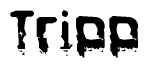 The image contains the word Tripp in a stylized font with a static looking effect at the bottom of the words
