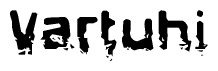 The image contains the word Vartuhi in a stylized font with a static looking effect at the bottom of the words