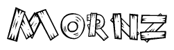 The image contains the name Mornz written in a decorative, stylized font with a hand-drawn appearance. The lines are made up of what appears to be planks of wood, which are nailed together