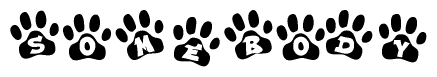 The image shows a series of animal paw prints arranged in a horizontal line. Each paw print contains a letter, and together they spell out the word Somebody.