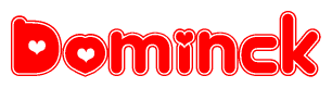 The image is a red and white graphic with the word Dominck written in a decorative script. Each letter in  is contained within its own outlined bubble-like shape. Inside each letter, there is a white heart symbol.