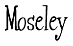 The image is of the word Moseley stylized in a cursive script.