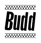 The image is a black and white clipart of the text Budd in a bold, italicized font. The text is bordered by a dotted line on the top and bottom, and there are checkered flags positioned at both ends of the text, usually associated with racing or finishing lines.
